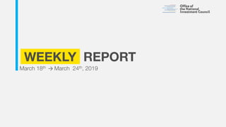 WEEKLY REPORT
March 18th → March 24th, 2019
 