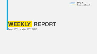 WEEKLY REPORT
May 13th → May 19th, 2019
 