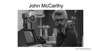 John McCarthy
Source: engineering.stanford.edu
 