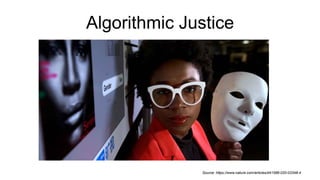 Algorithmic Justice
Source: https://www.nature.com/articles/d41586-020-03348-4
 