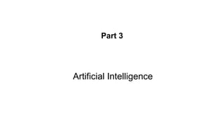 Part 3
Artificial Intelligence
 