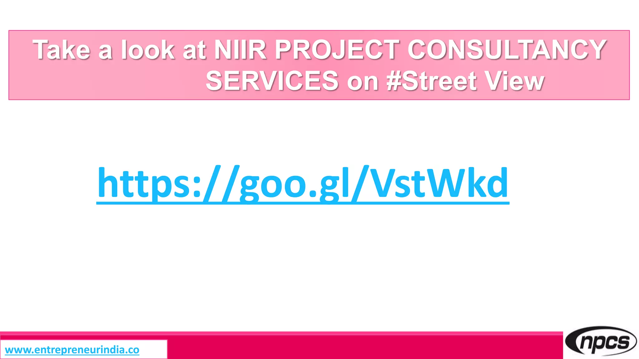 Take a look at NIIR PROJECT CONSULTANCY
SERVICES on #Street View
https://goo.gl/VstWkd
www.entrepreneurindia.co
 