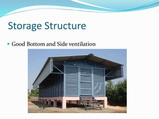 Storage Structure
 Good Bottom and Side ventilation
 