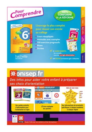 L’ouvrage le plus complet
pour réussir son entrée
au collège
Cours réexpliqués
Méthodes avec exemples
700 exercices progressifs
Bilans
Dictées
LE GUIDE PARENTS :
- les conseils
- tous les corrigés détachables
UN POSTER en histoire-géo à détacher
:
 