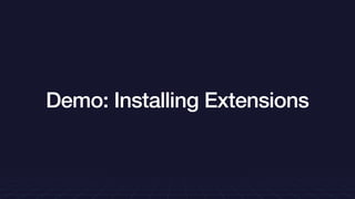 Demo: Installing Extensions
 