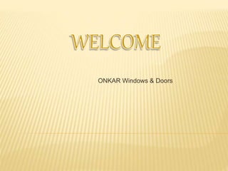 ONKAR Windows & Doors
 