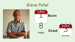 Gieve Patel
1
8
August
1940
3
November
2023
Born
Died
 