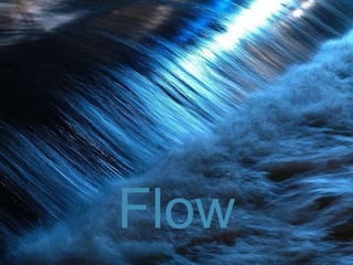 Flow 
 
