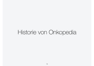 Historie von Onkopedia
15
 