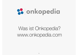 Was ist Onkopedia?
www.onkopedia.com
4
 