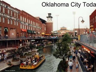 Oklahoma City Today 
Photo by: Luke Barrett 
 