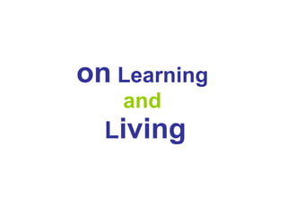 on  Learning and   L iving 
