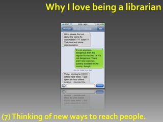 Why I love being a librarian




(7) Thinking of new ways to reach people.
 