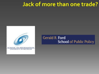 Jack of more than one trade?
 