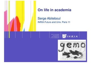 On Life In Academia Serge Abiteboul INRIA-Futurs And Univ. Paris 11