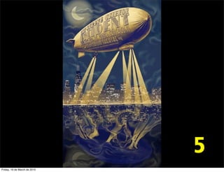 5




                              5
Friday, 19 de March de 2010
 