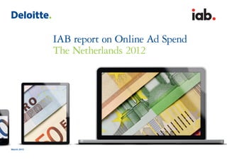 IAB report on Online Ad Spend
The Netherlands 2012
March 2013
interactiv
advertisin
bureau
 