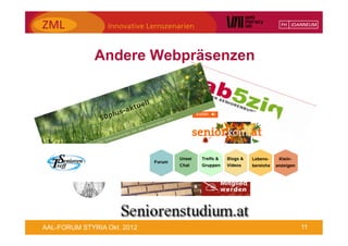 Andere Webpräsenzen




AAL-FORUM STYRIA Okt. 2012          11
 