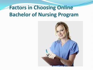 Factors in Choosing Online
Bachelor of Nursing Program
 