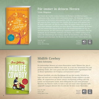 8
Midlife Cowboy
Chris Geletneky
Ein denkwürdiger Moment auf seinem Rasentraktor macht Tillmann klar, dass er
in einer ausgewachsenen Midlife-Crisis steckt. Ja, er hat eine fantastische Frau und
großartige Kinder, aber wann genau sind seine ambitionierten Jugendträume bloß
zu diesem Spießerleben mit Fertighaus und Gartenteich mutiert?
Tillmann beschließt, sein altes Draufgänger-Ich aus dem sozialen Tiefschlaf zu
holen und noch mal so richtig die Sau rauszulassen. Prompt schlittert er in eine
Affäre, die ausgerechnet an seinem zehnten Hochzeitstag auffliegt und eine
Lawine von Katastrophen lostritt, deren Höhepunkt ihn zum meist gehassten
Menschen des Planeten macht. So hatte er sich sein neues Leben irgendwie nicht
vorgestellt! Langsam dämmert ihm: Es wird Zeit für einen neuen Masterplan.
Für immer in deinem Herzen
Viola Shipman
Alle Frauen der Familie Lindsey besitzen ein Armband mit Glücksbringern:
Großmutter Lolly, Tochter Arden und Enkelin Lauren. Die Anhänger werden von
Generation zu Generation weitergegeben. Lolly lebt allein am Lost Land Lake,
weit weg von ihrer Tochter und ihrer Enkelin, die sie lange nicht gesehen hat.
Ihr bleibt nicht mehr viel Zeit für mehr Nähe. Sie schickt Arden und Lauren je-
weils einen Anhänger und bittet um einen Besuch. Alarmiert brechen die beiden
auf und nehmen ihre eigenen Krisen mit in das Kindheitsparadies am See. Es
wird ein Sommer, der drei Lebenswege zusammenführt und verändert. Über das
Armband, das sie verbindet, entdecken die Frauen, was wirklich wichtig ist im
Leben. Die Glücksbringer der Lindseys stehen für Geschichten voller Hoffnung,
Sehnsucht und Lebenslust. Ein Roman, der die Leserin unter Tränen lächeln lässt.
Preis: € 14,99
Seiten: 384
Verlag: Bastei Lübbe
Preis: € 14,99
Seiten: 384
Verlag: Fischerverlage
Auch als
E-Book,
Hörbuch
Auch als
E-Book,
Hörbuch
 