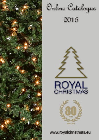 Online Catalogue
2016
www.royalchristmas.eu
 