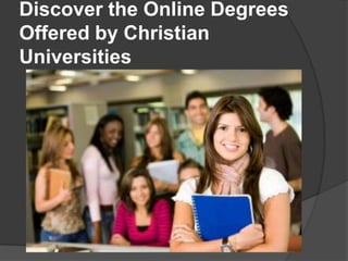 Discover the Online Degrees
Offered by Christian
Universities
 