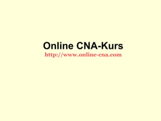 Online CNA-Kurs http://www.online-cna.com 