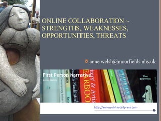 [email_address] ONLINE COLLABORATION ~  STRENGTHS, WEAKNESSES, OPPORTUNITIES, THREATS 