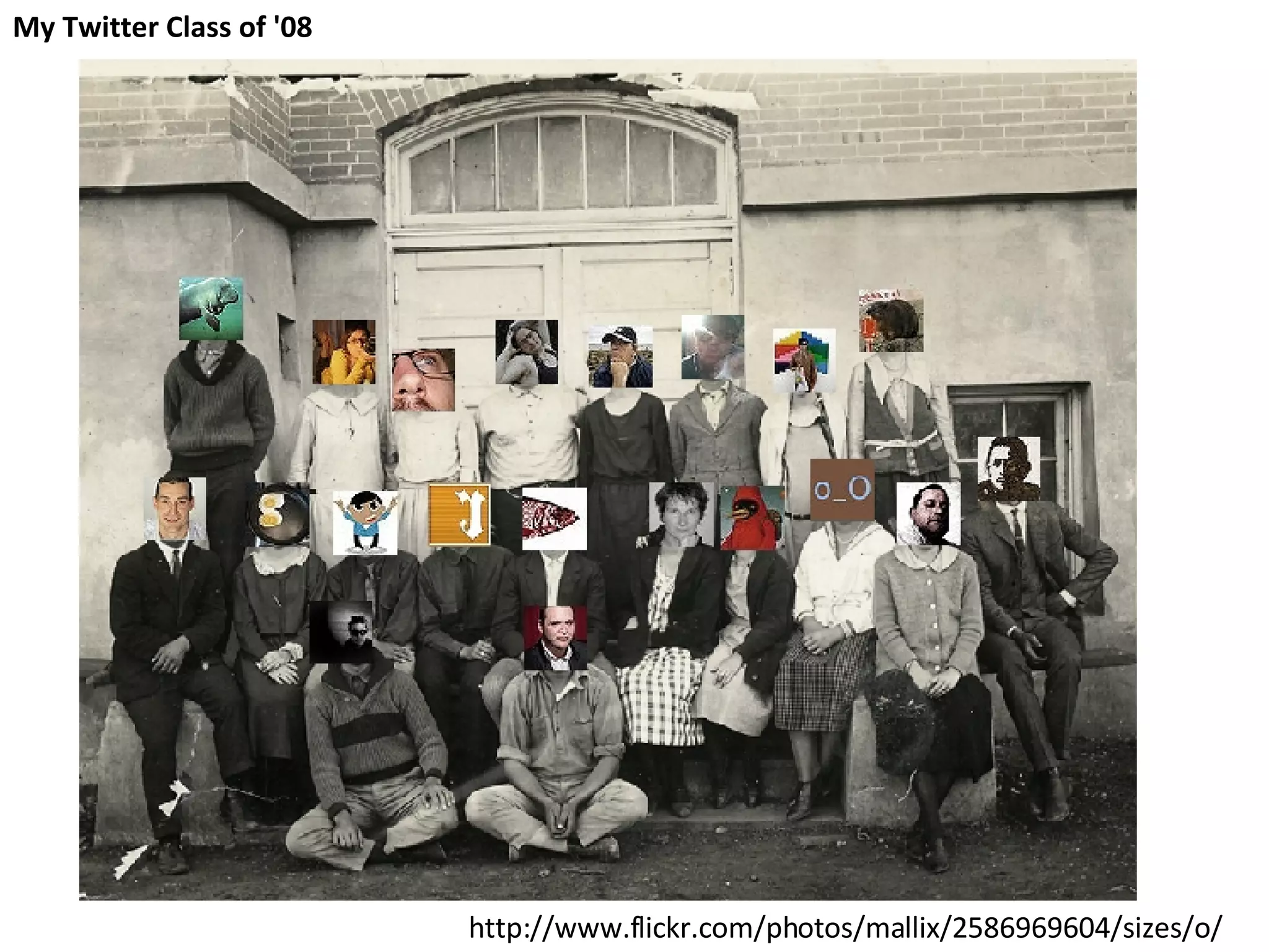 http://www.flickr.com/photos/mallix/2586969604/sizes/o/ My Twitter Class of '08 