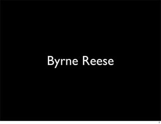 Byrne Reese



              2
 