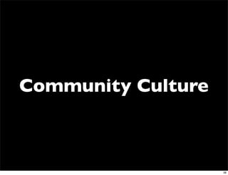 Community Culture



                    38
 