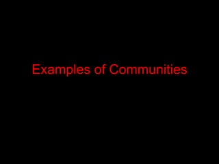 Examples of Communities 