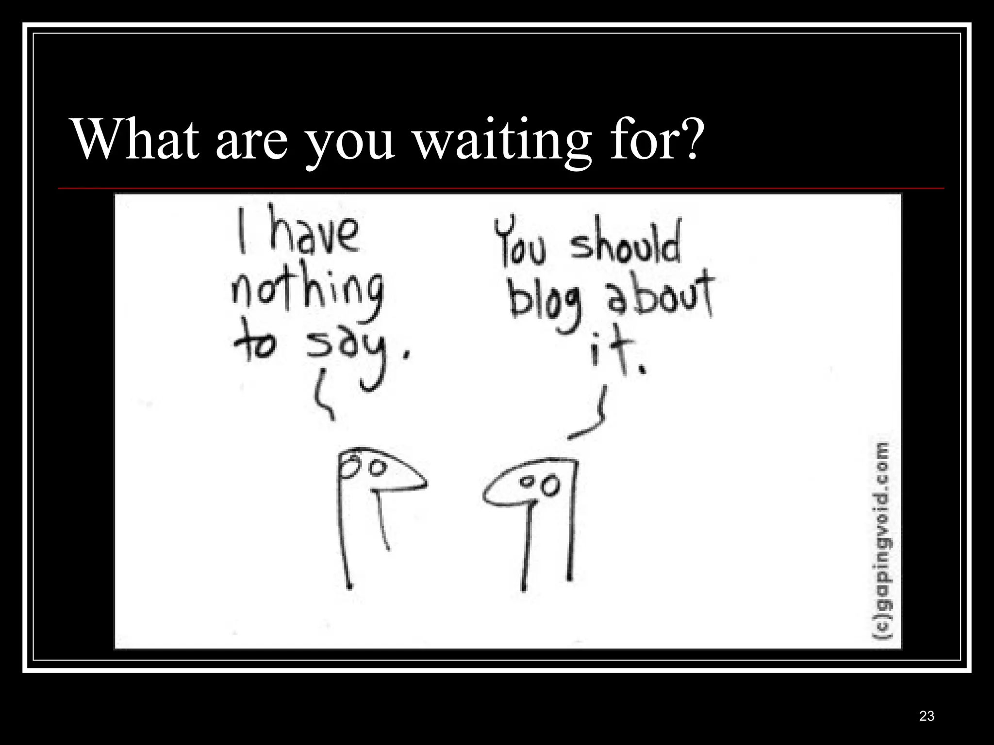 What are you waiting for? 