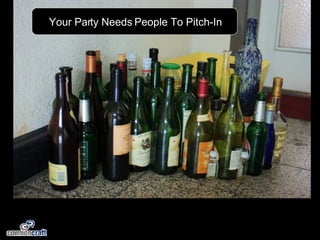 Your Party Needs People To Pitch-In 