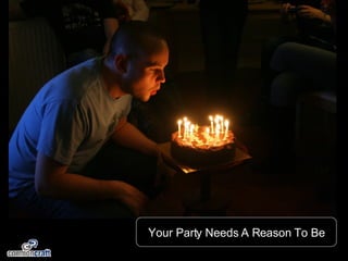 Your Party Needs A Reason To Be 