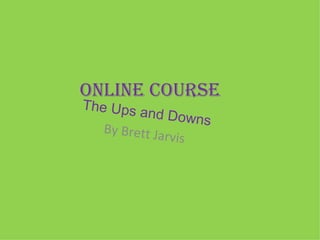 Online Course  The Ups and Downs By Brett Jarvis 