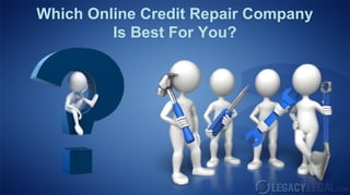 Which Online Credit Repair Company
         Is Best For You?
 