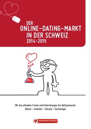 ONLINE-DATING-MARKT
IN DER SCHWEIZ
2014-2015
DER
Mit den aktuellen Trends und Entwicklungen der Datingbranche:
Nutzer – Anbieter – Umsatz – Technologie
 