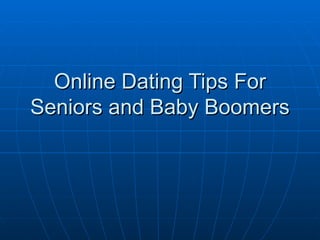 Online Dating Tips For Seniors and Baby Boomers 