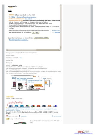 Kes
   unin
    nre
    de
     e
     z
     o
     n
              Robust und stark, 15. Mai 2012
     Von FloLa - Alle meine Rezensionen ansehen
     Von A mazon bestätigter Kauf (Was ist das?)
     Rezension bezieht sich auf: Hitachi DS 14DSA L A kku-Bohrschrauber 14,4V/3,0A h Schiebe (Werkzeug)
     Hab die Maschine auf Montage im Einsatz und bin voll zufrieden.
     Die Akkus halten sehr gut und laden schnell. Das Bohrfutter eiert nicht.
     Für eine 14,4V Akku ist sie auch recht stark.
     Das einzige kleine Manko waren die etwas scwergängigen Schalter für Laufrichtung und Gang, hat sich aber nach ein paar Tagen Gebrauch
     erledigt.
     Helfen Sie anderen Kunden bei der Suche nach den hilfreichsten Rezensionen     Missbrauch m elden
     War diese Rezension für Sie hilfreich?                                              Kommentar


   Sagen Sie Ihre Meinung zu diesem Artikel:
   › Kundenrezension anzeigen...




Category: Schraubstöcke für Ständerbohrmaschinen
Brand: Hitachi
Item Page Detail URL : link
Rating : 5.0
Rating : 1
Review : Robust und stark
Hab die Maschine auf Montage im Einsatz und bin voll zufrieden.
Die Akkus halten sehr gut und laden schnell. Das Bohrfutter eiert nicht.
Für eine 14,4V Akku ist sie auch recht stark.
Das einzige kleine Manko w aren die etw as scw ergängigen Schalter für Laufrichtung und Gang,
hat sich aber nach ein paar Tagen Gebrauch erledigt.




                                       Esbit Holzkohlegrill Grill
                                       BBQ-Box...

                                                      Amazon
                                                      price: EUR
                                                      52,00




Rating: 5.0/5 (4 votes cast)




                 1
                 1
   Schraubstöcke für Ständerbohrmaschinen
0Ah Schiebe, 144V/30Ah, 14DSAL, 4V/3, Akku-Bohrschrauber, Hitachi, Hitachi DS 14DSAL Akku-
Bohrschrauber 14, Schiebe
Bosch 0603173501 Schlagbohrmaschine PSB 1000-2RCA Promo
Offer
    March 11th, 2013       pdbrebbe+                                                   No comments

     Rating: +4 (from 4 votes)
                                            Bosch 0603173501 Schlagbohrmaschine PSB 1000-
                                            2RCA




                                                                                                            converted by Web2PDFConvert.com
 