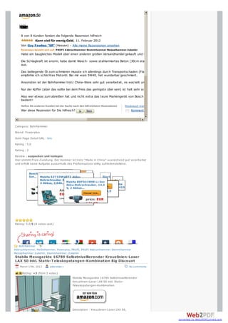 Kes
   unin
    nre
    de
     e
     z
     o
     n
    8 von 8 Kunden fanden die folgende Rezension hilfreich
             Kann viel für wenig Geld, 11. Februar 2012
    Von Guy Fawkes "SR" (Hessen) - Alle meine Rezensionen ansehen
    Rezension bezieht sich auf: PROFI A bbruchhammer Stemmhammer Meisselhammer Zubehör
    Habe ein baugleiches Modell über einen anderen großen Versandhandel gekauft und bin seit einem Jahr rundum zufrieden damit.
    Die Schlagkraft ist enorm, habe damit Wasch- sowie stahlarmiertes Beton (30cm stark) wie Butter durchtrennt, der Meißel sieht fast wie neu
    aus.

    Das beiliegende Öl zum schmieren musste ich allerdings durch Transportschaden (Flasche zerbrach während Lieferung) ersetzen, hier
    empfehle ich schlichtes Motoröl. Bei mir wars 5W40, hat wunderbar geschmiert.
    Ansonsten ist der Bohrhammer trotz China-Ware sehr gut verarbeitet, es wackelt und klappert nichts.
    Nur der Koffer (aber das sollte bei dem Preis das geringste übel sein) ist halt sehr schlichtes Hartplastik.

    Also wer etwas zum abreißen hat und nicht extra das teure Markengerät von Bosch oder Metabo holen will, der ist mit diesem Gerät sehr gut
    bedient!
    Helfen Sie anderen Kunden bei der Suche nach den hilfreichsten Rezensionen   Missbrauch m elden
    War diese Rezension für Sie hilfreich?                                            Kommentar



Category: Bohrhämmer
Brand: Pow erplus
Item Page Detail URL : link
Rating : 5.0
Rating : 2
Review : auspacken und loslegen
Hier stimmt Preis-/Leistung. Der Hammer ist trotz “Made in China” ausreichend gut verarbeitet
und erfüllt seine Aufgabe ausserhalb des Profieinsatzes völlig zufriedenstellend.




                                      Makita BDF343RHE Li-Ion
                                      Akku-Bohrschrauber, 14,4
                                      V, 2 Akkus...

                                                     Amazon
                                                     price: EUR
                                                     141,85




Rating: 5.0/5 (4 votes cast)




               1
               1
    Bohrhämmer
Abbruchhammer, Meißelhammer, Powerplus, PROFI, PROFI Abbruchhammer Stemmhammer
Meisselhammer Zubehör, Stemmhammer, Zubehör
Stabila Messgeräte 16789 Selbstnivellierender Kreuzlinien-Laser
LAX 50 inkl. Stativ-T eleskopstangen-Kombination Big Discount
   March 17th, 2013       pdbrebbe+                                                  No comments

     Rating: +3 (from 3 votes)
                                           Stabila Messgeräte 16789 Selbstnivellierender
                                           Kreuzlinien-Laser LAX 50 inkl. Stativ-
                                           Teleskopstangen-Kombination




                                           Description : Kreuzlinien-Laser LAX 50,


                                                                                                                   converted by Web2PDFConvert.com
 