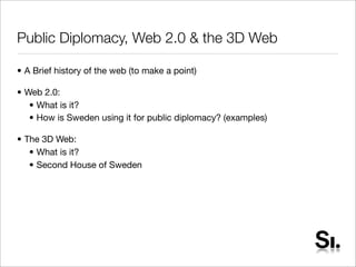 Public Diplomacy, Web 2.0 & the 3D Web