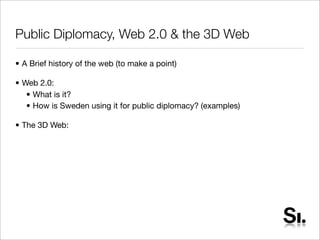 Public Diplomacy, Web 2.0 & the 3D Web