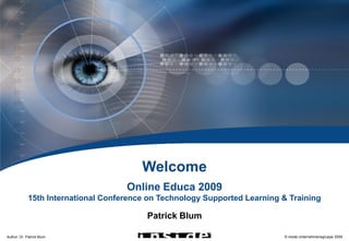 Mobile Flashcard Learning




                                         Welcome
                                     Online Educa 2009
             15th International Conference on Technology Supported Learning & Training

                                          Patrick Blum

Author: Dr. Patrick Blum                                                    © inside Unternehmensgruppe 2009
 