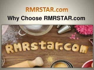 Why Choose RMRSTAR.com 
 