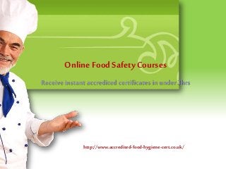 Online Food Safety Courses
Receiveinstant accredited certificates in under 3hrs
http://www.accredited-food-hygiene-cert.co.uk/
 