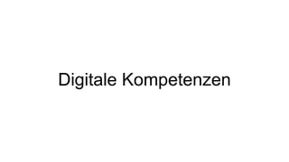 Digitale Kompetenzen
 