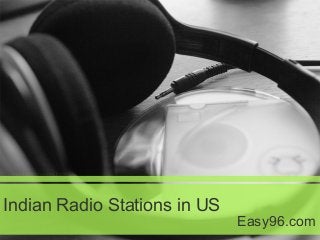 Indian Radio Stations in US
Easy96.com
 