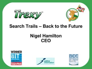 Search Trails – Back to the Future Nigel Hamilton CEO 