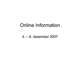 Online Information

 4. – 6. desember 2007